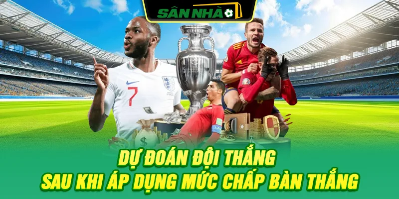 du-doan-doi-thang-sau-khi-ap-dung-muc-chap-ban-thang