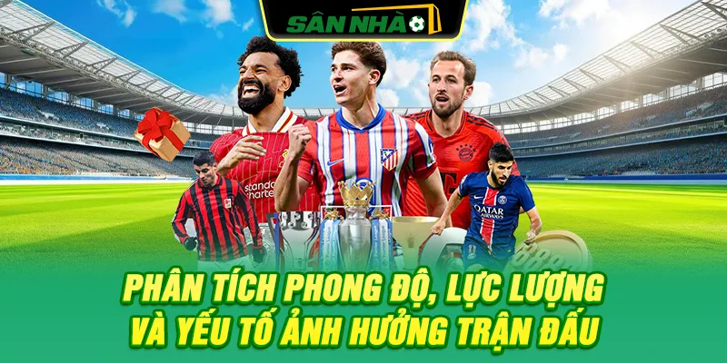 phan-tich-phong-do-luc-luong-va-yeu-to-anh-huong-tran-dau