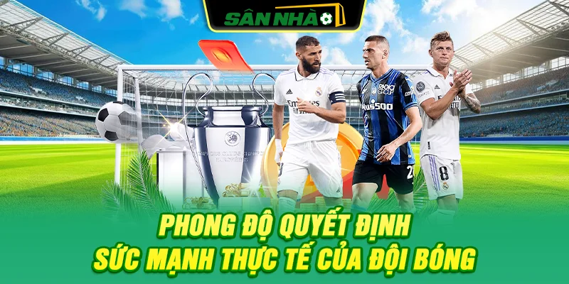 phong-do-quyet-dinh-suc-manh-thuc-te-cua-doi-bong